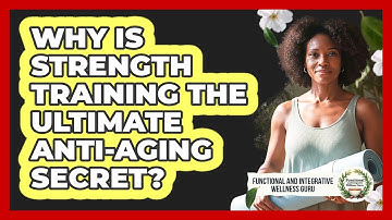 Why Is Strength Training The Ultimate Anti-aging Secret? - Functional and Integrative Wellness Guru