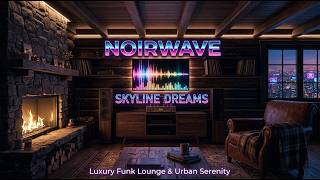 Noirwave Skyline Dreams – Luxury Funk Lounge & Urban Serenity