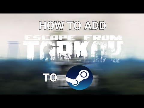 How To Add Escape From Tarkov To Steam