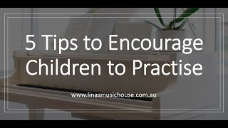 5 Tips to Encourage Children to Practise