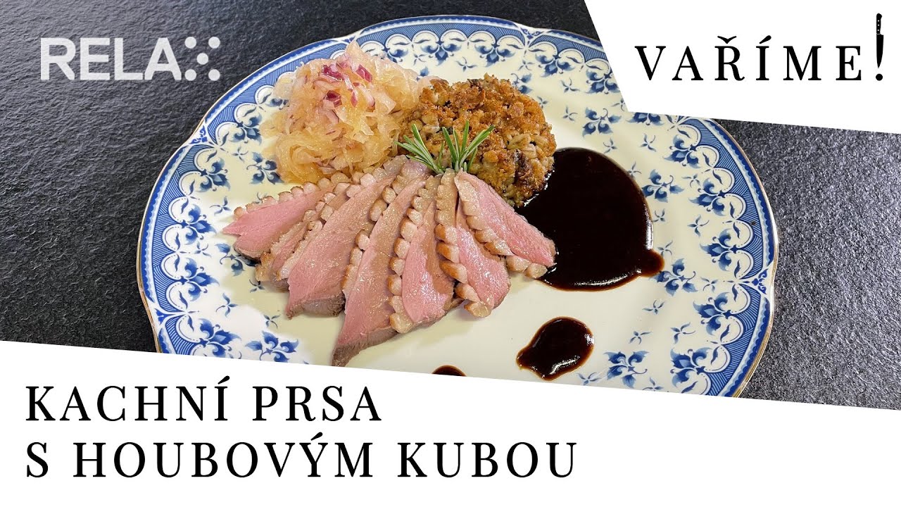 Vaříme! na Relaxu - KACHNÍ PRSA SOUS-VIDE S HOUBOVÝM KUBOU