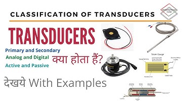 What is Transducers | Classification of Transducers | Primary, Secondary, Active, Passive Transducer