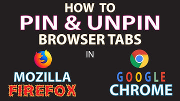How To Pin & Unpin Tabs In Chrome & Firefox