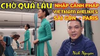 Hành trình Sài Gòn Paris bay thẳng Vietnam Airlines - Nhập cảnh Pháp chờ khá lâu || Nick Nguyen