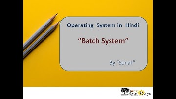 Operating System -Unit 1- Part 1- "Batch Systems" by Sonali Timerays