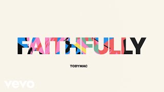 TobyMac - Faithfully (Audio) chords