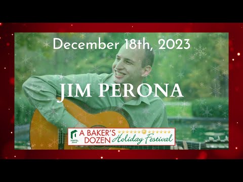 Norris Presents: 4th Annual Bakers Dozen Holiday Festival Day 7 "Jim Perona"