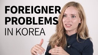 외국인들이 한국에서 겪는 불편한 점 / Foreigner Problems in Korea