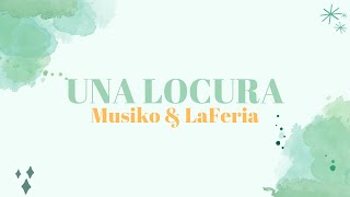 Video voorbeeld van "Una Locura - Musiko & LaFeriaOficial (Letra)"