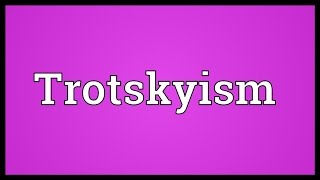 Trotskyism Meaning