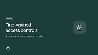 Fine-grained access controls: Control exactly who can see and edit what
