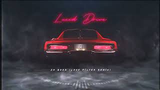 Lucid Drive - So Good (Love Filter Remix)