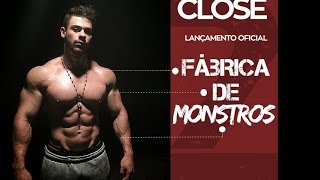 CLOSE - FÁBRICA DE MONSTROS (PARTE2)