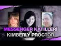 MESSENGER KATİLLERİ - KIMBERLY PROCTOR VAKASI