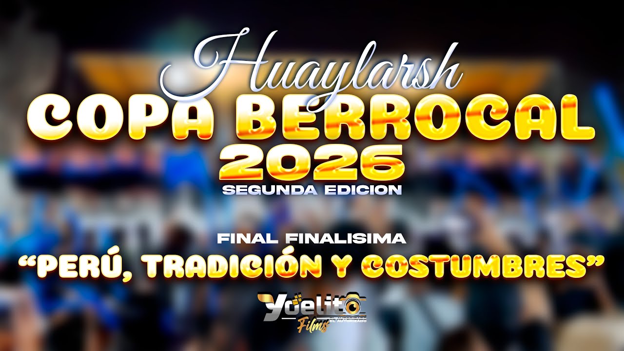 Perú, Tradición y Costumbres (Final Copa Berrocal 2026)