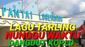 LAGU TARLING NUNGGU WAKTU DANGDUT KOPLO