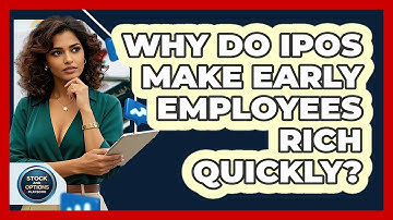 Why Do IPOs Make Early Employees Rich Quickly? - Stock and Options Playbook