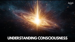 Understanding Consciousness: The Hidden Intelligence Behind Life, Reality, and the Soul’s Journey