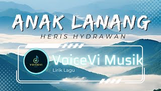 ANAK LANANG - HERIS HYDRAWAN (LIRIK)