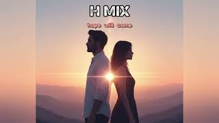 Hmix  Love U0026 Dreams Album Mix Vol1  Hope Will Come X By Chance Forever long Version