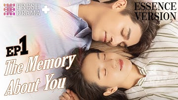 【ENG SUB】The Memory About You★Essence Version EP01★Yang Xuwen, Xu Lingyue, Fu Xinbo│Fresh Drama+