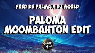 Fred de Palma X DJ World - Paloma Moombahton Edit (OFFICIAL AUDIO)