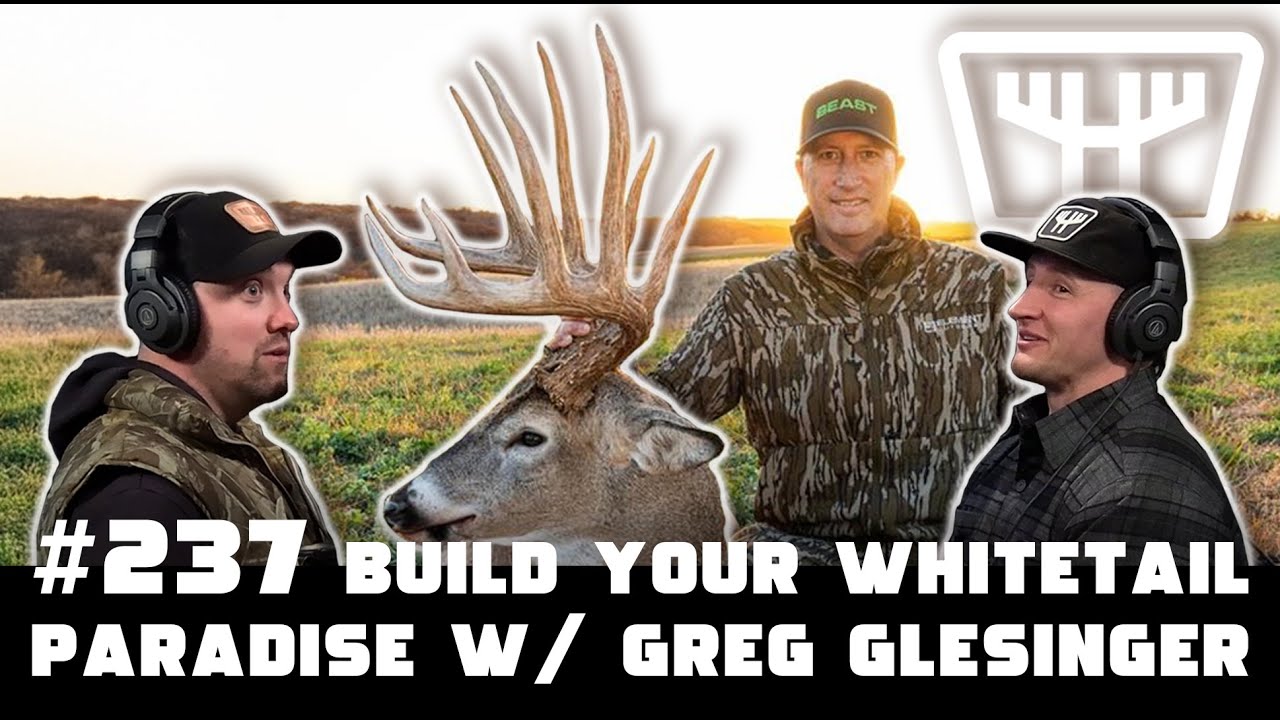 Build Your Whitetail Paradise w/ Greg Glesinger | HUNTR Podcast 