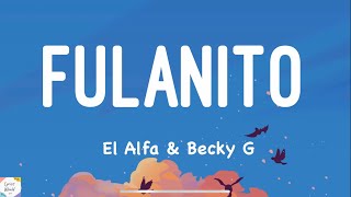 Becky G El Alfa  Fulanito  S  Letra 
