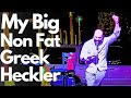 My Big Non-Fat Greek Heckler