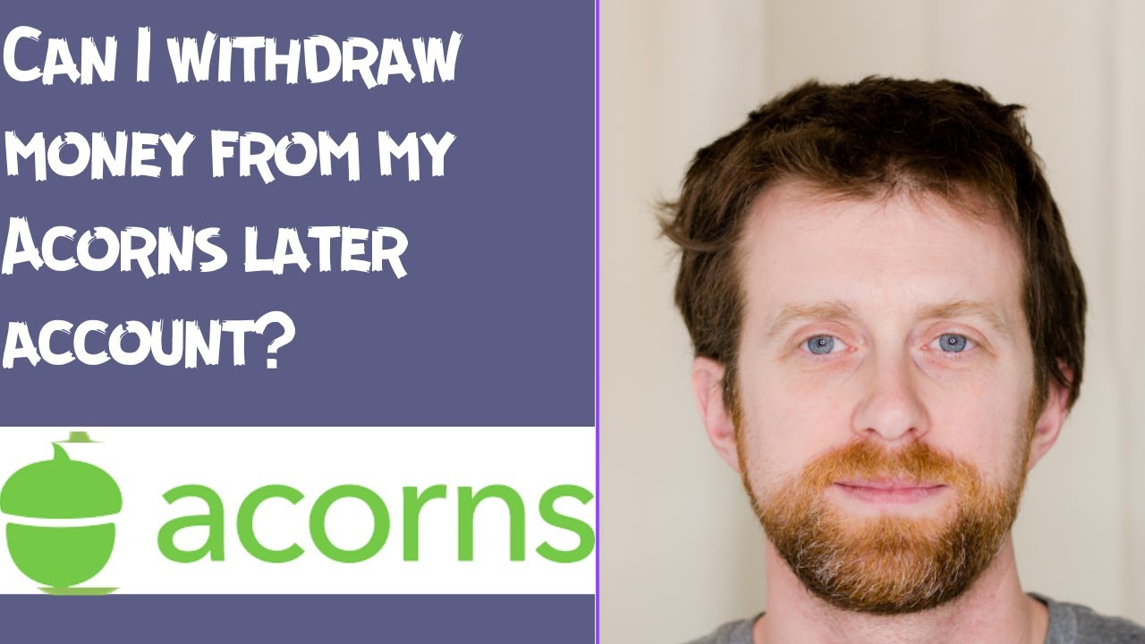 Can I withdraw money from my Acorns later account