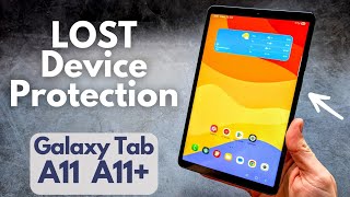 Lost Device Protection on Samsung Galaxy Tab A11 , A11+ , Find tablet if Lost or Stolen