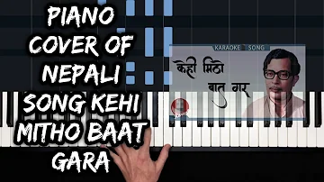 Piano Cover of Nepali Song Kehi Mitho Baat Gara By Narayan Gopal.