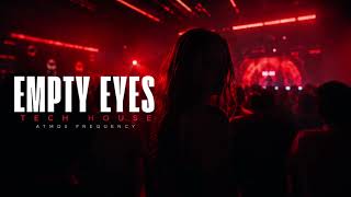 EMPTY EYES • Dark Tech House