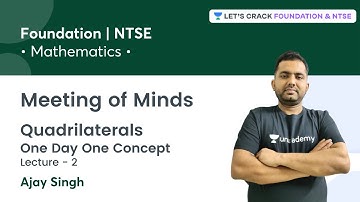 Meeting of Minds: One Day One Concept | Quadrilaterals | L 2 | Geometry | Mathematics | Ajay Singh