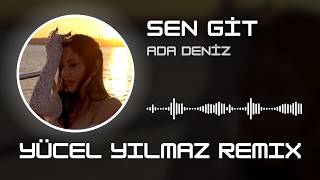 Ada Deniz - Sen Git ( Yücel Yılmaz Remix )