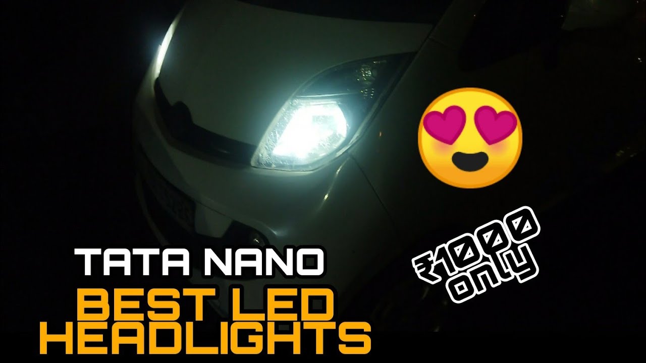 BEST LED HEADLIGHTS FOR TATA NANO Nano Modification Part 1 Budget