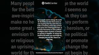 Seth Says: Change Your Life to Change the World