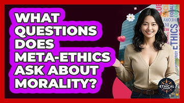 What Questions Does Meta-ethics Ask About Morality? - The Ethical Compass