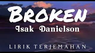 Broken - Isak Danielson - Lirik Terjemahan Bahasa Indonesia