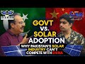 Govt vs. Solar Adoption | Why Pakistan’s Solar Industry Can't Compete with China