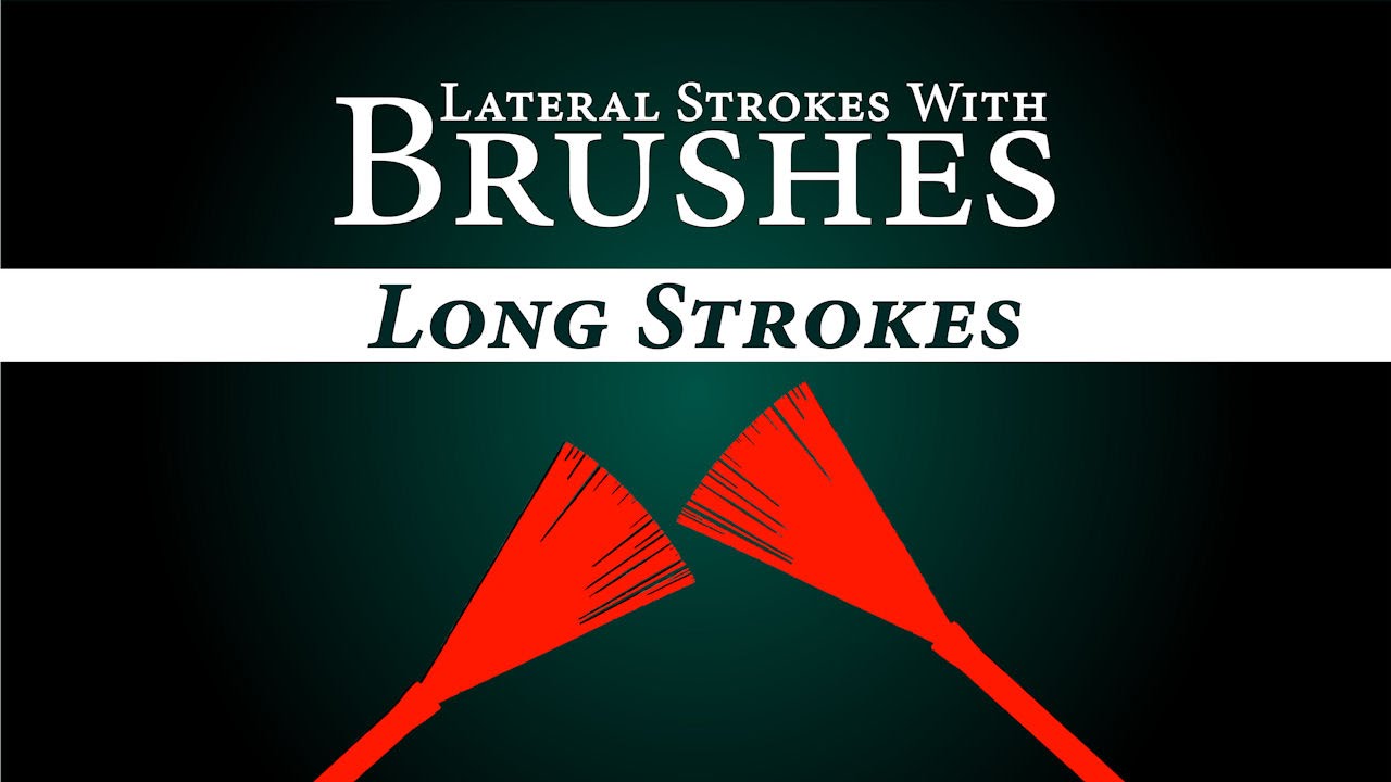 Lateral Strokes With Brushes - Long Strokes