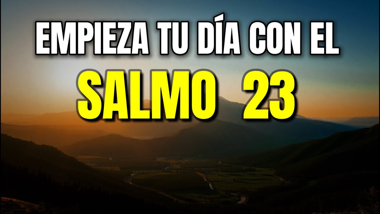 ORACIÓN DEL DIA CON EL SALMO 23 | PROFUNDA ORACIÓN DE CONFIANZA Y PAZ ...