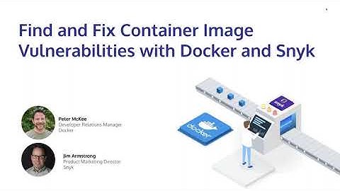 Find and Fix Container Image Vulnerabilities with Docker and Snyk