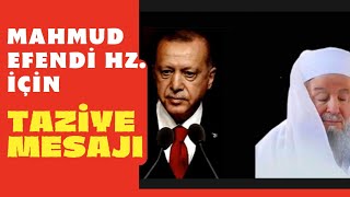 Cumhurbaşkanı Recep Tayyip Erdoğan'dan Mahmut Efendi Hz. İçin Taziye Mesajı