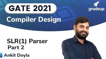 SLR(1) Parser | Part 2 | Compiler Design | GATE 2021 | Ankit Sir | Gradeup