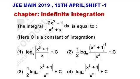 INDEFINITE INTEGRATION JEE MAIN 2019 12TH APRIL SHIFT 1