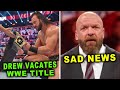 Drew McIntyre Vacates WWE Title & Triple H Sad News - WWE News & Rumors January 2021