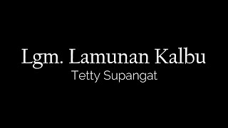 'Lgm  Lamunan Kalbu' - Tetty Supangat keroncong