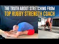 The Truth About Stretching From Top Rugby Strength Coach