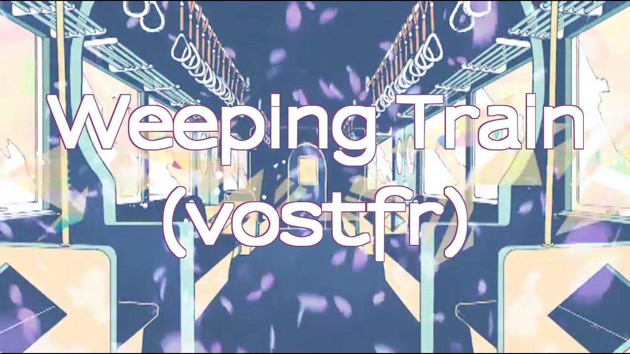 Sunatsubu - Weeping Train [Mena] (vostfr) - YouTube